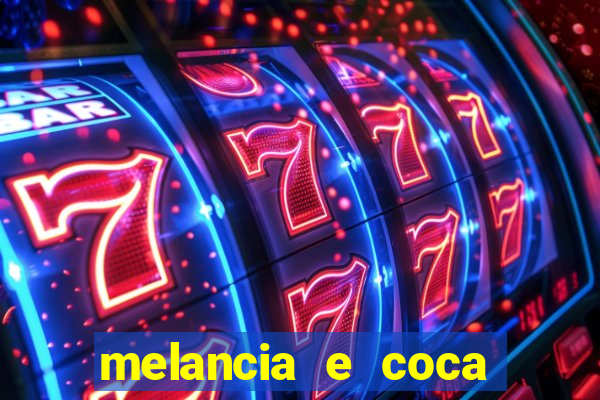 melancia e coca cola faz mal